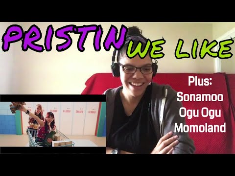 {Late Reaction!} Reacting to Pristin - We Like + Thoughts on Sonamoo, Ogu Ogu, and Momoland