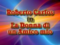 Roberto Carlos - La donna di un amico mio.mpg ...