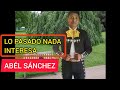 ABEL SÁNCHEZ LO PASADO NADA ME INTERESA