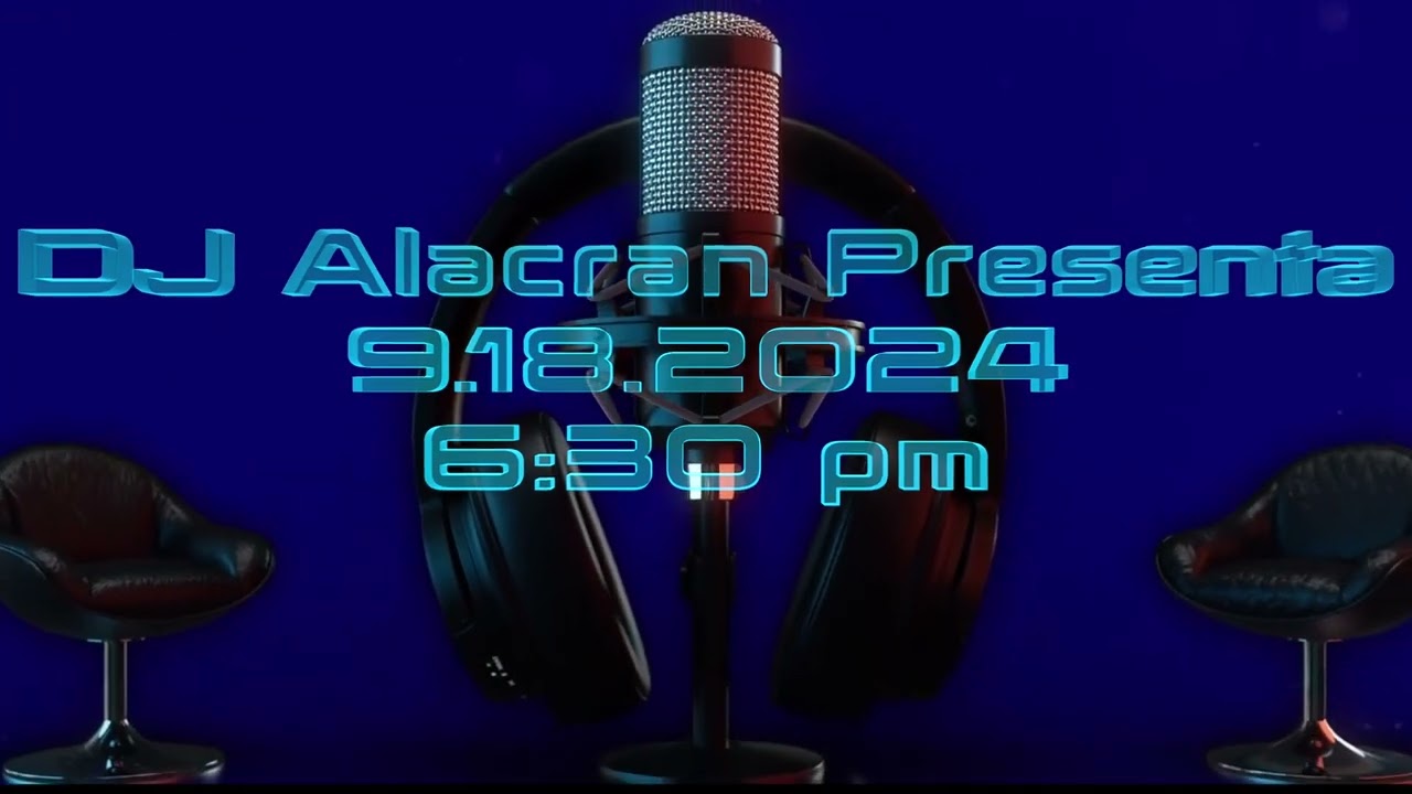 DJ ALACRAN PRESENTA 9.18.24 06:30pm
