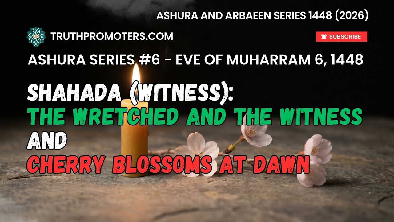 [6] Shahada (Witness) - The Wretched and the Witness and Cherry Blossoms at Dawn