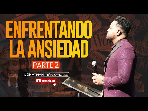 ENFRENTANDO LA ANSIEDAD - PARTE 2 - JONATHAN PINA