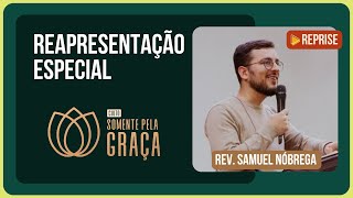 CULTO ESPECIAL COM REV. SAMUEL NÓBREGA | Somente Pela Graça (Reprise) | IPP