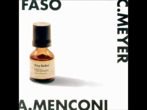 Faso, Christian Meyer, A. Menconi - TRIO BOBO® (2005) [Full-Album]