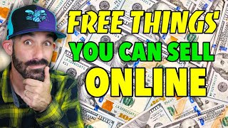 FREE THINGS YOU CAN SELL FOR MONEY ONLINE