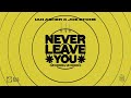 Ian Asher X Joe Stone Never Leave You Uh Oooh Uh Oooh Official Audio