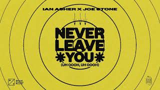 Ian Asher x Joe Stone - Never Leave You (Uh Oooh, Uh Oooh) [Official Audio]