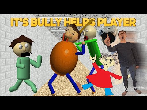 How Bully Safe Strong? | It's Bully Helps Player [Baldi's Basics Mod]