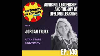 Advising, Leadership, and the Joy of Lifelong Learning - Adventures in Advising