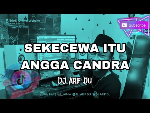 DJ ARIF DU - SEKECEWA ITU REMIX [ ANGGA CANDRA ]