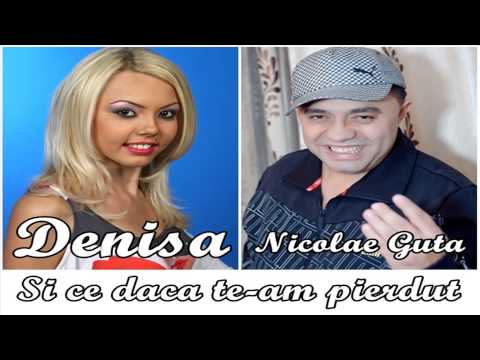 DENISA si NICOLAE GUTA - Si ce daca te-am pierdut (audio)