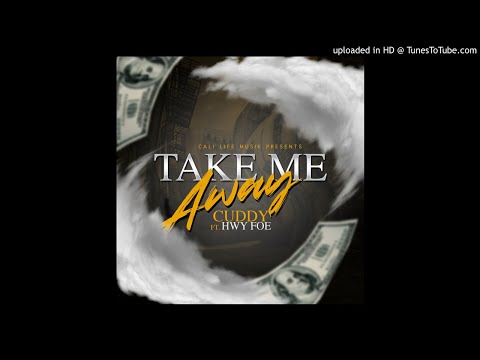 Cuddy "Take Me Away" ft. Hwy Foe