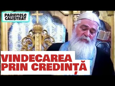 VINDECAREA PRIN CREDINȚĂ - Parintele Calistrat
