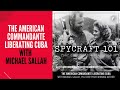 Podcast Episode #57 - The American Comandante Liberating Cuba with Michael Sallah