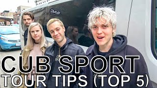 Cub Sport - TOUR TIPS (Top 5) Ep. 634