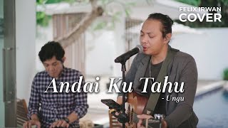 Download lagu ANDAI KU TAHU - UNGU | FELIX IRWAN mp3 Download lagu ANDAI KU TAHU - UNGU | FELIX IRWAN mp3