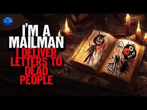 I'm a Mailman. I deliver letters to DEAD PEOPLE.