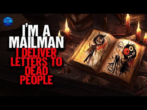 I'm a Mailman. I deliver letters to DEAD PEOPLE.