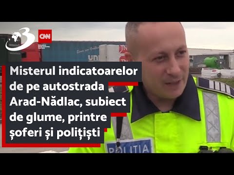 Misterul indicatoarelor de pe autostrada Arad-Nădlac, subiect de glume, printre șoferi și polițiști