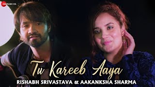 Tu Kareeb Aaya - Official Music Video | Rishabh Srivastava