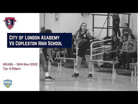 WEABL -  City of London Academy Southwark vs. Copleston High School  16.11.2022