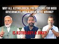 Is Astrology a Joke? Why all Astrological Predictions for Modi Government, NDA & INDIA went wrong?