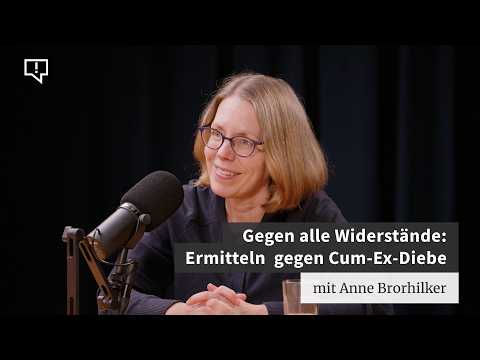 Gegen alle Widerstände: Ermitteln gegen Cum-Ex-Diebe – mit Anne Brorhilker