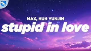Download lagu MAX - STUPID IN LOVE (Lyrics) feat. Yunjin of LE SSERAFIM mp3
