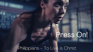 Press On! Philippians 3:12-14