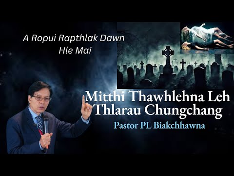 Mitthi Thawhlehna Leh Thlarau Chungchang // Pastor PL Biakchhawna