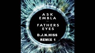 Ask Embla - Fathers Eyes (D.J.N.Hiss Remix) 1