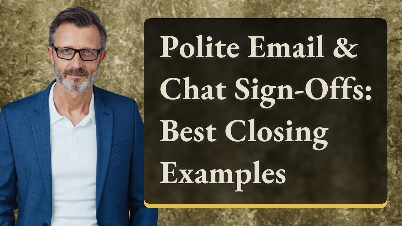 Polite Email & Chat Sign-Offs: Best Closing Examples