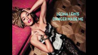 Leona Lewis - Danger Made Me (FULL Song) + Lyrics