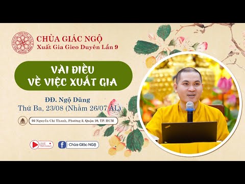 VÀI ĐIỀU VỀ VIỆC XUẤT GIA - ĐĐ. Thích Ngộ Dũng thuyết giảng trong Khóa tu Xuất Gia Gieo Duyên lần 9