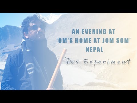 Des Experiment | An Evening at Om's Home at Jom Som | Nepal