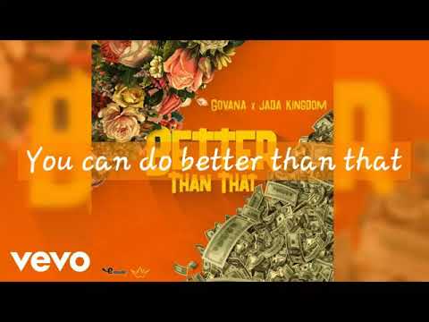 Govana, Jada Kingdom - Better Than That (Lyrics)