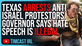 Texas ARRESTS Anti-Israel Protestors, Governor Abbott Says Hate Speech Is ILLEGAL