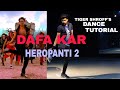 DaFa Kar Song Tiger Shroff S Full Dance Steps Tutorial HEROPANTI 2 Epic Footwork Of Tiger S