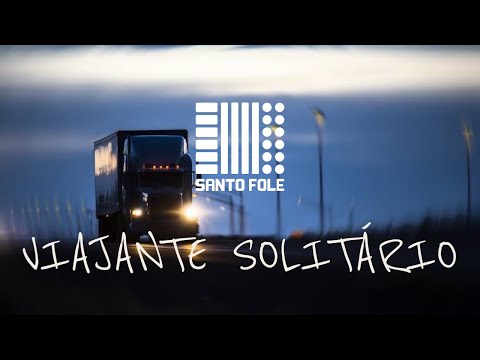Santo Fole - Pra Ouvir no Caminhão - Viajante Solitário