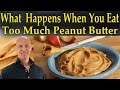 What Happens When You Eat Too Much Peanut Butter - Dr Mandell