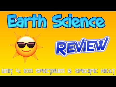 Earth Science Review Video 12: Energy Unit 4 - Electromagnetic Spectrum & Specific Heat