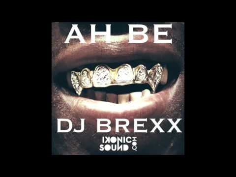 Ah Be- DJ Brexx