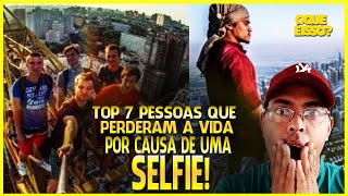 TOP 7 PESSOAS QUE PERDERAM A VIDA POR CAUSA DE UMA SELFIE