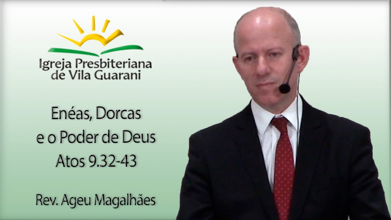 Enéas, Dorcas e o Poder de Deus - Atos 9.32-43 | Rev. Ageu Magalhães