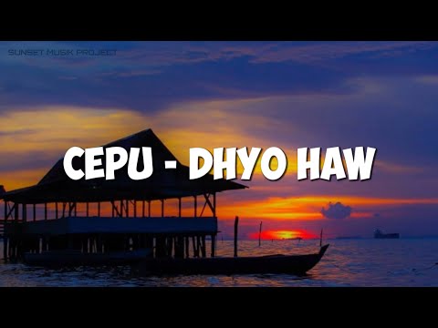 CEPU - DHYO HAW || TEMAN TERKADANG MEMANG SUKA MEMBINGUNGKAN! (LIRIK)