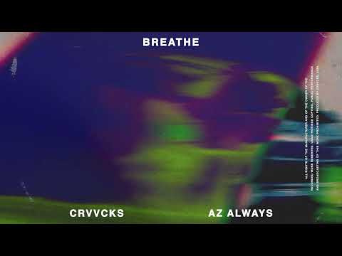 Crvvcks & Az Always - Breathe