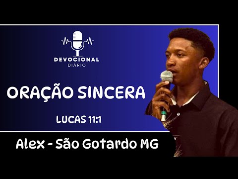 ORAÇÃO SINCERA | Alex - São Gotardo MG 