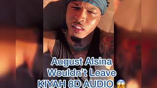 August Alsina - Wouldn’t Leave.(8D Audio 🔥)