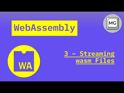 WebAssembly Tutorial - 3 - Streaming wasm Files