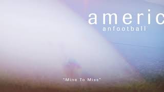 American Football - Mine To Miss [OFFICIAL AUDIO]